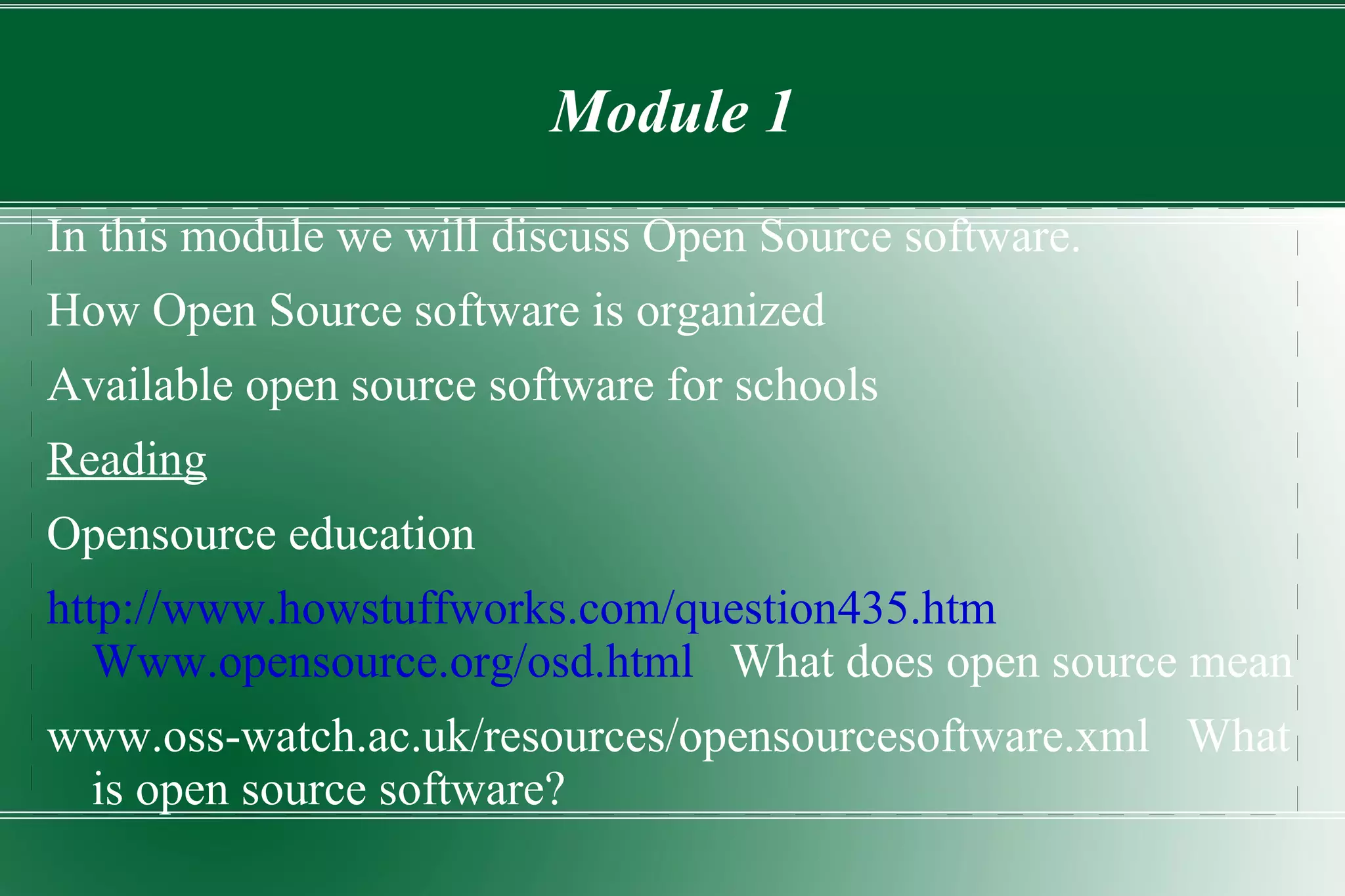 Module 1 In this module we will discuss Open Source software. 