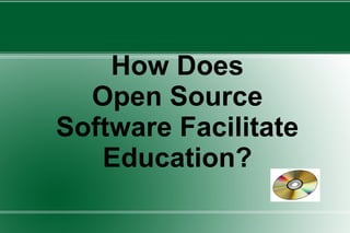 How Does Open Source Software Facilitate Education?  