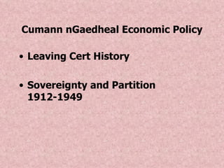Cumann nGaedheal  Economic Policy ,[object Object],[object Object]
