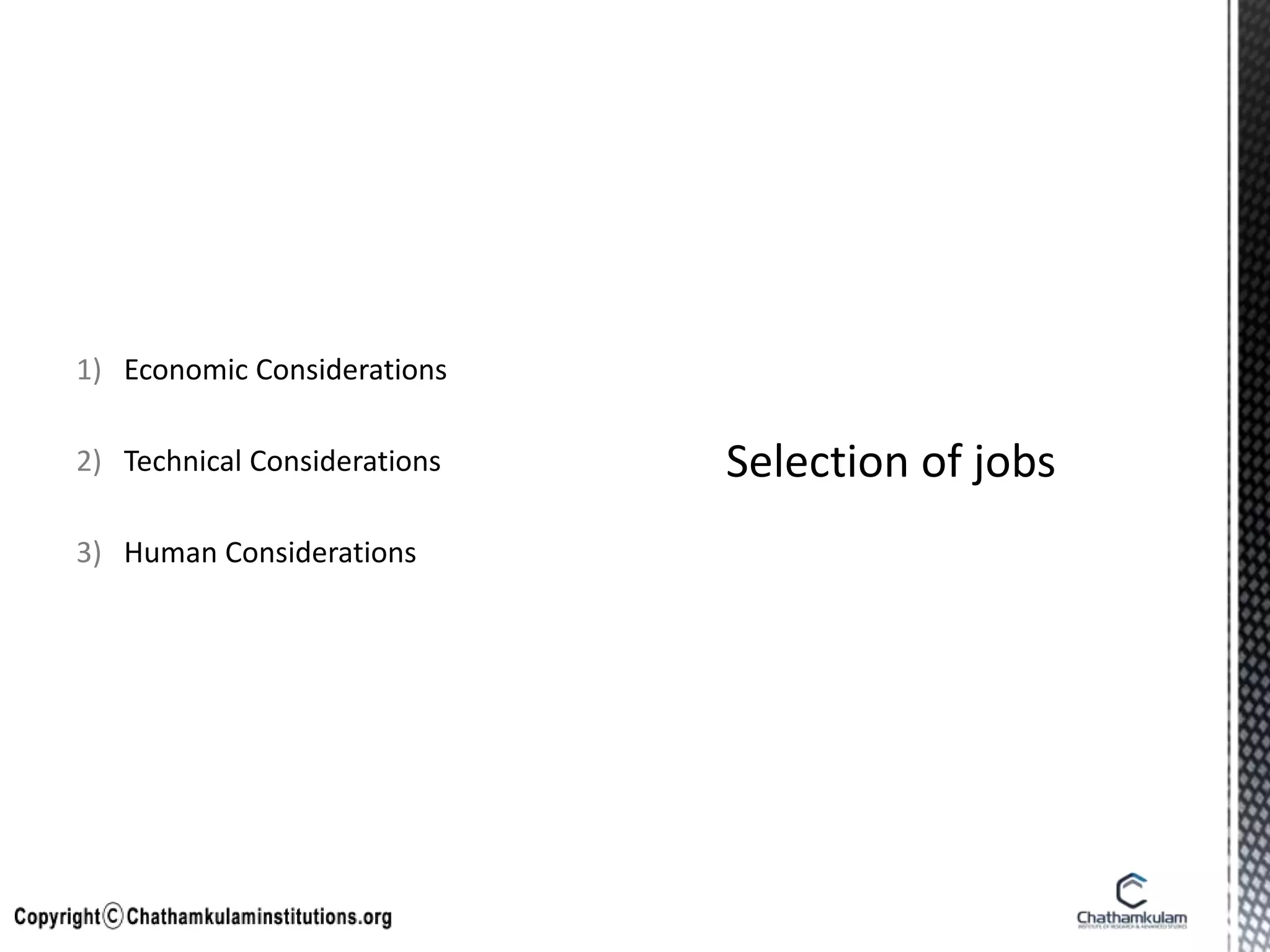 1) Economic Considerations
2) Technical Considerations
3) Human Considerations
 