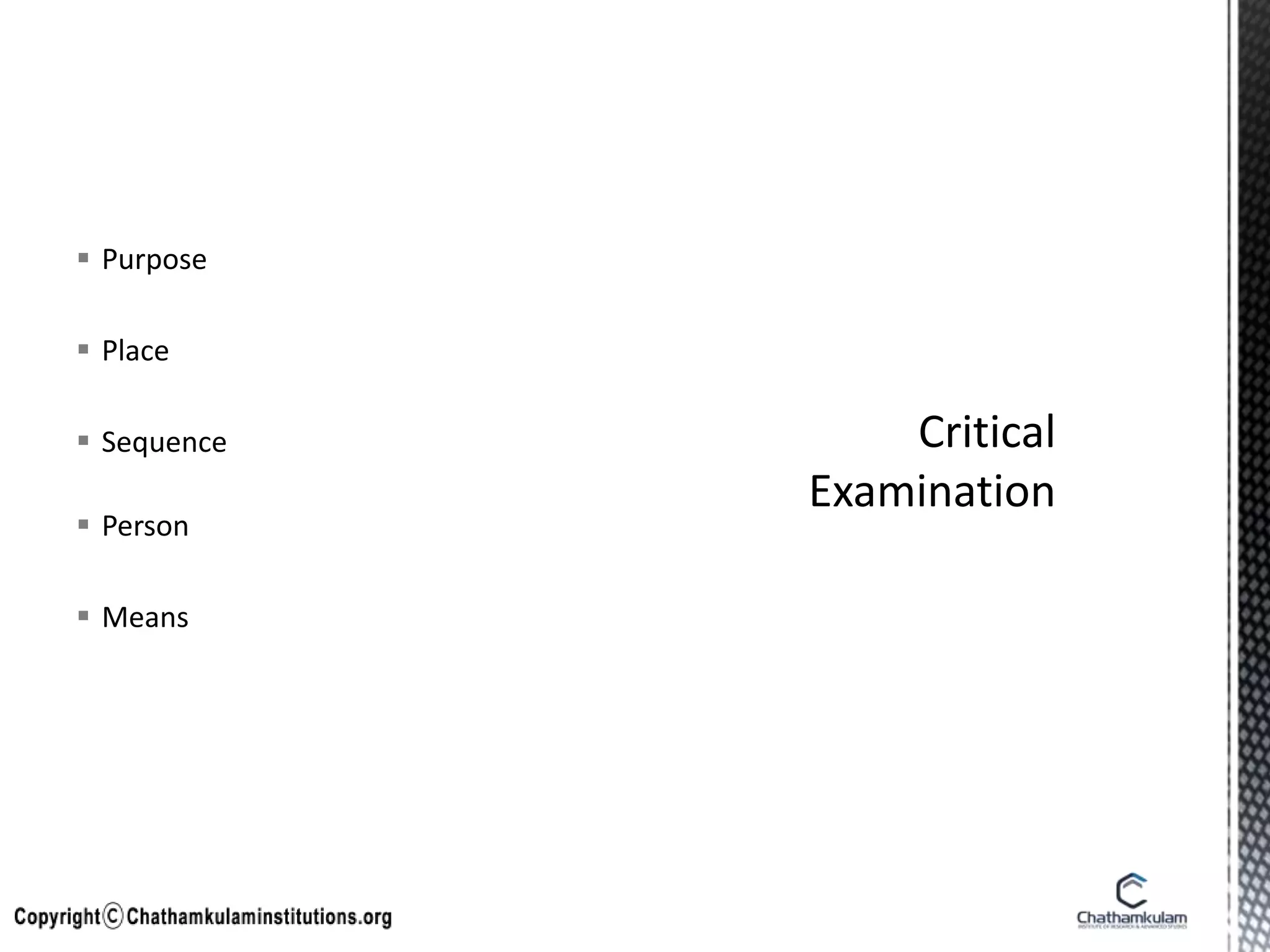  Purpose
 Place
 Sequence
 Person
 Means
 