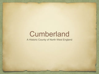 Cumberland
А Historic County of North West England
 