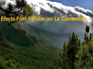 Efecto Foehn (Föhn )en La Cumbrecita 