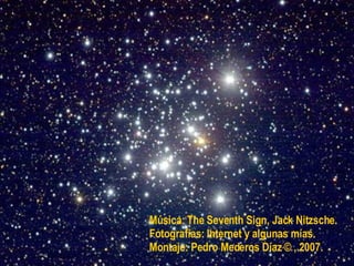 Música: The Seventh Sign, Jack Nitzsche. Fotografías: Internet y algunas mías. Montaje: Pedro Mederos Díaz  ©  , 2007. 