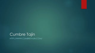 Cumbre Tajín 
HTTP://WWW.CUMBRETAJIN.COM/ 
 