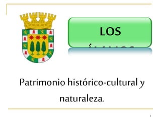 1
Patrimonio histórico-cultural y
naturaleza.
LOS
ÁLAMOS
 