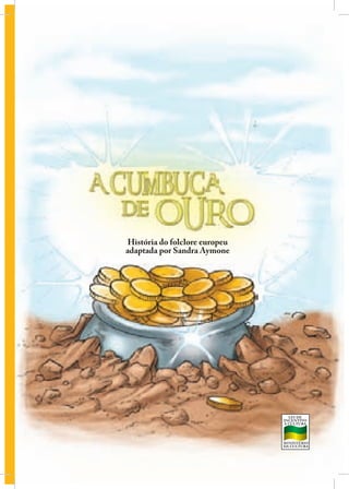 História do folclore europeu
adaptada por Sandra Aymone

 