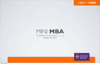 #CUminiMBA

MINI MBA
CLEMSON AT THE FALLS | 11-1-13
BOBBY RETTEW

Thursday, November 7, 13

 