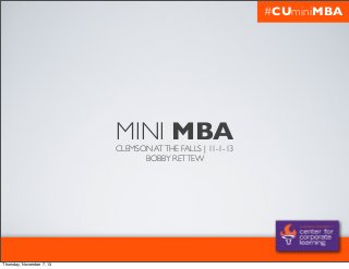 #CUminiMBA

MINI MBA

CLEMSON AT THE FALLS | 11-1-13
BOBBY RETTEW

Thursday, November 7, 13

 