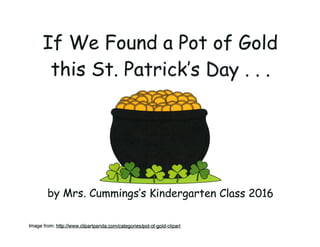 If We Found a Pot of Gold this St. Patrick's Day - Cummings