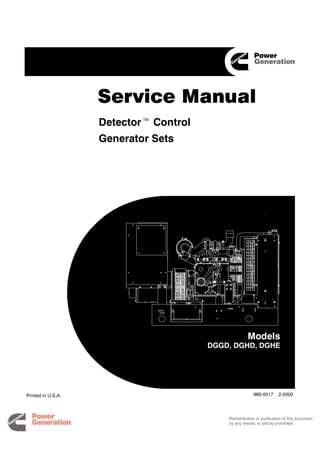 Detector Control
Generator Sets
Printed in U.S.A. 960-0517 2-2002
Models
DGGD, DGHD, DGHE
Redistribution or publication of this document
by any means, is strictly prohibited.
 