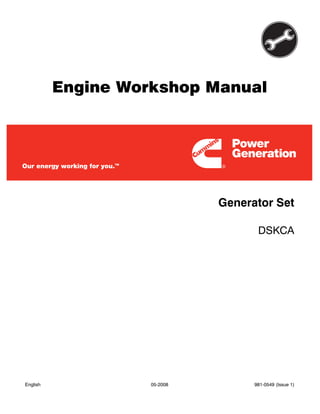 Engine Workshop Manual
Generator Set
DSKCA
English 05-2008 981-0549 (Issue 1)
 
