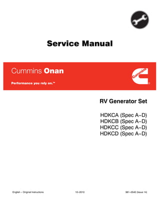 Service Manual
RV Generator Set
HDKCA (Spec A−D)
HDKCB (Spec A−D)
HDKCC (Spec A−D)
HDKCD (Spec A−D)
English − Original Instructions 10−2010 981−0540 (Issue 14)
 