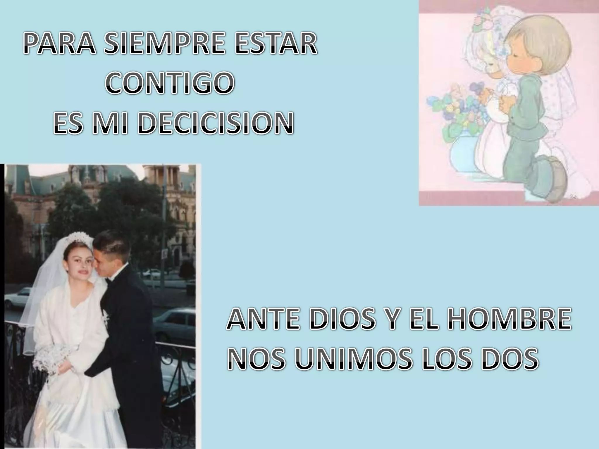 PARA SIEMPRE ESTAR CONTIGO ES MI DECICISIONANTE DIOS Y EL HOMBRE NOS UNIMOS LOS DOS