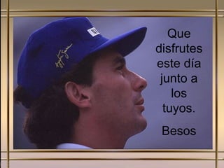 Que disfrutes este día junto a los tuyos. Besos 