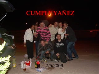 CUMPLE YAÑEZ 7/5/2009 