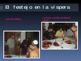 El festejo en la víspera Las 18 velitas La torta  y el flan de María Laura 