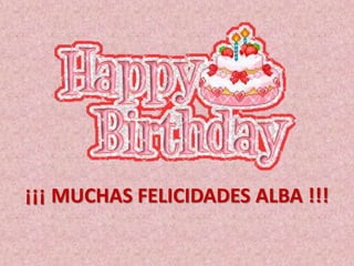 ¡¡¡ MUCHAS FELICIDADES ALBA !!!
 
