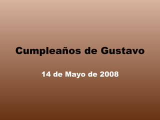 Cumpleaños de Gustavo 14 de Mayo de 2008 