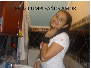 FELIZ CUMPLEAÑOS AMOR
 