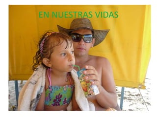 EN NUESTRAS VIDAS
 