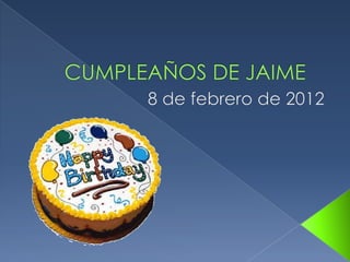 Cumpleaños de Jaime