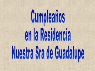 Cumpleaños  en la Residencia Nuestra Sra de Guadalupe 