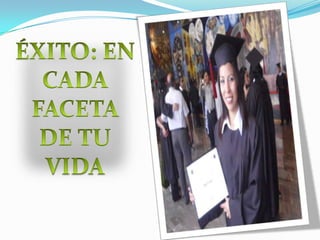 ÉXITO: EN CADA FACETA DE TU VIDA