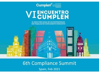 6th Compliance Summit
Spain, Feb 2021
 