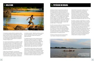 22 23
Jovem Juruna Yudja na aldeia Mïratu, localizada na Terra
Indígena Paquiçamba, Volta Grande do Xingu, no Pará. A Potássio do Brasil é uma empresa brasileira de
fertilizantes criada em 2009 que está por trás de
um megaprojeto para exploração de potássio no
estado do Amazonas. Apesar de afirmar em seu site
o respeito “ao meio ambiente e os direitos dos Povos
Indígenas”61
, a Potássio é acusada de ter perfurado
em áreas dentro da Terra Indígena Jauary, habitada
pelo povo Mura, e em áreas adjacentes a outras
reservas indígenas que são vitais para a subsistência
das comunidades, gerando controvérsias62
. Além do
risco de contaminação dos resíduos da mineração
nas águas subterrâneas da região, o projeto pode
também afetar a TI Paracuhuba.
Em 2015, a empresa recebeu do Instituto de Proteção
Ambiental do Amazonas (Ipaam) uma licença
ambiental prévia, sem ter sido cumprida a etapa
de Consulta Livre, Prévia e Informada estabelecida
pela convenção nº 169 da OIT. Após ação do MPF63
,
foi firmado acordo prevendo a implementação da
consulta ao povo Mura64
, que recebeu a proposta do
empreendimento em novembro de 2019.
A Potássio do Brasil não está em plena atuação,
o que impede a indicação de compradores
internacionais. Em seu site, ela afirma ser uma
empresa de capital fechado, controlada por
investidores brasileiros e estrangeiros. Não
foi possível descobrir a relação completa dos
financiadores ou acionistas atuais da companhia
a partir das bases de dados às quais a Profundo
teve acesso, mediante à falta de informações
publicamente disponíveis para empresas dessa
natureza e de transparência do setor como um todo.
No entanto, a Potássio do Brasil figura no portfólio
da Forbes & Manhattan (F&M), um banco mercantil
de capital privado especializado em empresas de
mineração que desenvolvem projetos em todo o
mundo, explorando ouro na África, metais ferrosos
na Ucrânia, cobre, óleo e gás na América do Norte,
entre outros projetos. Até fevereiro de 2020, a
mesma Forbes & Manhattan apresentava a Belo Sun
oficialmente entre seus empreendimentos, mas a
empresa já não aparece mais publicamente no seu
portfólio. Ao mesmo tempo, a Potássio do Brasil
segue em pleno processo de prospecção de novos
investidores, anunciando ter levantado US$ 198
milhões desde a concepção do projeto65
.
4. POTÁSSIO DO BRASIL
Photo:
Camila
Rossi
A mineradora canadense Belo Sun pretende instalar
um dos maiores projetos de exploração de ouro a céu
aberto da América Latina na Volta Grande do Xingu,
no Pará. Essa é uma área de grande biodiversidade
na Amazônia, que já sofre os efeitos da construção
da usina hidrelétrica de Belo Monte e é cortada por
Territórios Indígenas (TI)54
.
Em uma das apresentações aos investidores55
, a Belo
Sun destaca que será "o maior projeto de ouro ainda
não explorado no Brasil", que o tempo de retorno de
capital será menor que 2 anos, que a empresa teria
uma capitalização de mercado estimada em US$ 160
milhões em fevereiro de 2020, e que a distribuição
societária atual envolve fundos canadenses,
europeus e americanos.
A Belo Sun tem atualmente 11 processos de
pesquisa abertos na Agência Nacional de Mineração
que incidem diretamente sobre os TIs Arara da Volta
Grande do Xingu e Trincheira Bacajá56
. Mesmo com
o licenciamento do projeto suspenso e enfrentando
seis ações na justiça57
, a Belo Sun continua a avançar
nas suas intenções em 2019 e 2020. Um relatório
técnico mostra que o projeto está repleto de
falhas estruturais58
.
Os indígenas afirmam que não aceitarão qualquer
projeto que os afaste do rio Xingu ou inviabilize a
permanência das comunidades no rio. “Sabemos
que temos o direito de ser consultados, de defender
nossa terra e tradições, de lutar por condições
dignas de vida e de escolher nossas prioridades de
desenvolvimento. Nem o governo e nem qualquer
empresa podem negar esses direitos”, afirmam59
.
Como a Belo Sun não começou a operar no Brasil,
não temos informações sobre seus compradores
internacionais. No entanto, os investidores já existem.
Entre os 10 principais acionistas da Belo Sun, estão
grupos como Palmedo Holdings, dos Estados Unidos;
Royal Bank of Canada e BlackRock. As três possuem
33 milhões de dólares em ações da Belo Sun60
.
3. BELO SUN
Foto:
Marcelo
Soubhia/ISA
Crianças do povo Mura brincam no fim da
tarde. A Potássio do Brasil é acusada de ter
perfurado em áreas dentro da Terra Indígena
Jauary, território do povo Mura.
 