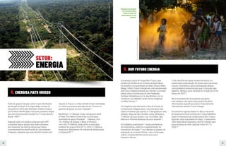 30 31
Parte do grupo Energisa, quinto maior distribuidor
de energia do Brasil, a Energisa Mato Grosso foi
indiciada em 2019 pelo Ministério Público Federal
por fornecer eletrificação rural para posseiros ilegais
que vêm promovendo invasões na TI Urubu Branco
desde 1998109
.
Segundo ação civil pública proposta pelo MPF,
a empresa negou acesso aos dados pessoais
dos invasores, ao mesmo tempo que negou
consistentemente eletrificação às comunidades
indígenas, alegando que esse território estava sob
disputa. A Funai e a União também foram indiciadas
no mesmo processo pela demora de 16 anos na
garantia de posse ao povo Tapirapé110
.
BlackRock, J.P. Morgan Chase, Vanguard e Bank
Of New York Mellon estão entre os principais
acionistas do grupo Energisa111
. Citigroup, com
131 milhões de dólares, e Bank of America,
com US$ 79 milhões, estão entre os principais
credores do grupo entre 2017 e 2020. O Citigroup
emprestou diretamente 30 milhões de dólares para
a Energisa MT112
.
A empresa é parte do Grupo Bom Futuro, que
pertence à família do ex-ministro da Agricultura,
ex-senador e ex-governador do Mato Grosso Blairo
Maggi. A Bom Futuro Energia tem sido questionada
pelo Povo Indígena Xavante por infringir a consulta
prévia sobre a construção de três Pequenas
Centrais Hidrelétricas no rio das Mortes e no rio
Cumbuco, que afetarão várias Terras Indígenas
no Mato Grosso113
.
Os indígenas apontam para o fato do Estudo de
Componente Indígena para o licenciamento das
obras considerar que apenas a TI Sangradouro será
afetada. Segundo eles, também serão afetadas a
TI Merure, do povo Bororo, e as TIs Areões, São
Marcos e Pimentel Barbosa, do povo Xavante114
.
Os indígenas questionam115
ainda interferência
de empresários, políticos e representantes de
fazendeiros da região116
nos debates a respeito da
realização da Consulta Prévia, Livre e Informada
sobre o empreendimento junto aos povos
Xavante e Bororo.
“O Rio das Mortes passa nesses territórios e é
central para a reprodução da nossa vida e da nossa
cultura. Entendemos que a participação dessas
comunidades é essencial para que a Consulta seja
legítima”, afirma o povo Xavante em moção de 20 de
março de 2020117
.
Até o encerramento da pesquisa que gerou
este relatório, não havia sido possível localizar
informações específicas sobre o financiamento
internacional da Bom Futuro Energia.
Encontramos apenas dados no Banco Nacional
de Desenvolvimento Econômico e Social (BNDES)
sobre fornecedores de crédito para a Bom Futuro
Agrícola, outra subsidiária do Grupo. O americano
John Deere Bank emprestou US$ 42 milhões para
essa empresa do setor agrícola, entre 2017 e
2020118
.
SETOR:
ENERGIA
8. ENERGISA MATO GROSSO
9. BOM FUTURO ENERGIA
Foto:
Energia
Sustentável
do
Brasil/Divulgação
Foto:
José
Cícero
da
Silva/Agência
Pública
Tapirapés se preocupam
com futuras gerações
diante do avanço do
desmatamento em seu
território.
 