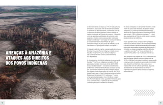 52 53
O desmatamento já chegou a 17% em toda a Bacia
Amazônica, e a quase 20% na Amazônia brasileira.
O aumento do desmatamento, combinado com as
mudanças climáticas globais, podem resultar na
rápida conversão da floresta em savana – liberando,
com ela, grandes quantidades de carbono, justo
quando o mundo menos precisa dele. Cientistas
relatam evidências173
com base em ciclos climáticos
e no desmatamento desenfreado de que a
Amazônia chegou ao seu ponto de inflexão, ou de
não retorno. O tipping point chegou, e é agora174
.
E ninguém defende melhor a preservação da vida na
floresta do que os Povos Indígenas e tradicionais.
Estudos mostram175
que as Terras Indígenas
são a última barreira contra o desmatamento
e a degradação.
A conexão entre territórios indígenas e conservação
é global176
. Os Povos Indígenas compõem 5% da
população mundial, mas suas terras detêm 80%
de sua biodiversidade177
, tornando-os defensores
ambientais extremamente eficazes, porque, na luta
por seu território tradicional, eles protegem alguns
dos lugares mais preservados do mundo. Em 2019,
pela primeira vez, o Painel Intergovernamental sobre
Mudanças Climáticas (IPCC) endossou178
, como
uma das soluções para a crise climática, o papel
dos Povos Indígenas como guardiões florestais, pois
seus conhecimentos e práticas são importantes
contribuições para a resiliência climática.
As áreas protegidas na Amazônia Brasileira, onde
vivem os povos das florestas, englobam Terras
Indígenas (TI), reservas extrativistas (Resex) e
Reservas de Desenvolvimento Sustentável (RDS)
que somam 128,5 milhões de hectares179
– uma
área equivalente ao Pará ou a três vezes o estado
estadunidense da Califórnia.
Essas grandes áreas correspondem a 56% do
estoque de carbono total180
da Amazônia brasileira
e atuam evitando significativamente as emissões
potenciais associadas de gases de efeito estufa181
.
Defender as áreas protegidas significa defender
o equilíbrio da vida182
na Terra, combatendo o
aquecimento global e as mudanças climáticas.
Nos primeiros oito meses de 2020, o Ministério do
Meio Ambiente (MMA) tinha em caixa mais de
R$ 26,5 milhões livres para investir em preservação
e planejamento de ações de prevenção e combate
aos desastres ambientais, mas usou pouco
mais de R$ 105 mil, 0,4% do permitido, segundo
levantamento do Observatório do Clima183
.
A decisão do governo deixa clara a sua agenda
antiambiental.
Foto:
Vinícius
Mendonça/Ibama
AMEAÇAS À AMAZÔNIA E
ATAQUES AOS DIREITOS
DOS POVOS INDÍGENAS
 