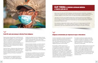 68 69
Indígenas contaminados por empresas do agro e mineradores
Segundo dados apurados pelo Comitê Nacional de
Vida e Memória Indígena261
, até o dia 19 de outubro,
quase 37 mil indígenas foram contaminados pela
Covid-19 no Brasil, e 852 morreram, atingindo
158 povos. Uma ação inconstitucional, que
agravou a situação, foi o veto de Jair Bolsonaro262
à
obrigação do governo federal de garantir acesso à
água potável e a leitos hospitalares para indígenas
durante a pandemia.
Para Eloy Terena, o tratamento dado à pandemia no
Brasil tem sido especialmente catastrófico263
para
os Povos Indígenas. Por isso, a APIB recorreu ao
Supremo Tribunal Federal (STF) com uma Arguição
de Descumprimento de Preceito Fundamental
(ADPF)264
.
No dia 5 de agosto, em julgamento histórico, o
STF determinou265
, em votação unânime dos
nove ministros, que o governo federal adotasse
medidas de proteção aos Povos Indígenas durante
a pandemia do novo coronavírus. A decisão atendeu
à ação movida pela APIB e, entre outras coisas,
obriga a elaboração e cumprimento de um plano de
enfrentamento da Covid-19.
Apesar da decisão favorável, os ministros deixaram
de fora da decisão a retirada dos invasores que
estão em sete Terras Indígenas: TI Yanomami nos
estados do Amazonas e Roraima; TIs Karipuna
e Uru-Eu-Wau-Wau em Rondônia; do território
Arariboia (MA); e TIs Munduruku, Trincheira Bacajá e
Kayapó no Pará.
A situação piora as defesas dos povos da floresta,
mais fragilizados frente às ameaças constantes
que não pararam por causa da pandemia: grileiros,
garimpeiros, madeireiros e invasores seguem
atuando normalmente na Amazônia.
O setor do agronegócio, incluindo o processamento
de carnes, emprega aproximadamente 800 mil
pessoas no Brasil. Estimativas mostram que de
25% a 50% dessas pessoas podem ter se infectado
nessas fábricas268
. Em muitos casos, são os
indígenas que estão na linha de frente.
Em Dourados, no Mato Grosso do Sul, a
contaminação em uma aldeia começou com
um indígena que trabalhava em uma fábrica
da JBS269
. Em Foz do Iguaçu, uma situação
semelhante aconteceu com um indígena Guarani,
empregado em um frigorífico da Lar Cooperativa
Agroindustrial270
, uma das maiores cooperativas de
agronegócios do Brasil. A cooperativa não parou
suas atividades durante a pandemia. Esse jovem foi
o primeiro caso de Covid-19 em sua comunidade, e
a doença se espalhou mais tarde.
Em cidades cercadas por grandes projetos de
mineração e energia não é diferente. No sudeste
do Pará, no Tocantins e no Maranhão, as Terras
Indígenas cortadas por empreendimentos da
Vale e da Eletronorte271
, por exemplo, estão mais
vulneráveis à contaminação.
É o caso das Terras Indígenas Sororó, do povo Suruí
Aikewara; Trocará, do povo Asurini do Tocantins;
e Xikrin do Cateté, todas cortadas por rodovias
federais. A Terra Indígena Mãe Maria, do povo
Gavião, além de também impactada por uma
estrada, é cortada pelas linhas de transmissão da
usina hidrelétrica de Tucuruí, da Eletronorte, e pela
estrada de Ferro Carajás, sob administração da
mineradora Vale272
.
Mais do que uma vitória dos Povos Indígenas e uma derrota do governo Bolsonaro, a decisão do
Supremo foi recebida como uma conquista histórica. Pela primeira vez, desde a criação do STF, um
advogado indígena, Luiz Eloy Terena, venceu uma ação de jurisdição constitucional na Corte266
.
“Esta ação é a voz dos Povos Indígenas nesta Corte. É o grito de socorro dos Povos Indígenas.
Esta iniciativa é uma ação histórica, pois, pela primeira vez no âmbito da discussão constitucional,
os Povos Indígenas vêm ao Judiciário em nome próprio, por meio de advogado próprio, defender o
direito próprio”, disse ele à corte.
Para a liderança indígena Ailton Krenak, a ação no STF foi uma "virada de página do ponto de
vista da história jurídica267
, com relação aos direitos indígenas e ao direito dos indígenas se
representarem e não serem representados pela Funai ou qualquer outra agência do Estado”.
ELOY TERENA:O PRIMEIRO ADVOGADO INDÍGENA
A VENCER AÇÃO NO STF
Foto:
Eric
Marky
Terena/Mídia
Índia
Covid-19: mais uma ameaça à vida dos Povos Indígenas
 