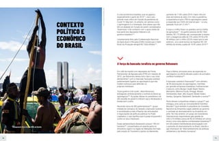 70 71
CONTEXTO
POLÍTICO E
ECONÔMICO
DO BRASIL
A força da bancada ruralista no governo Bolsonaro
Em café da manhã com deputados da Frente
Parlamentar da Agropecuária (FPA) em meados de
2019, Jair Bolsonaro deixou bem claro o seu total
alinhamento29
com a chamada “bancada ruralista”,
parlamentares ligados ao agronegócio que não
medem esforços para defender os
próprios interesses.
"Esse governo é de vocês", disse Bolsonaro,
entregando simbolicamente o controle do Brasil ao
agronegócio280
. As ações diárias do presidente e do
alto escalão do governo indicam que a declaração é
levada bem a sério.
Reunindo cerca de 300 parlamentares281
, quase
metade da Câmara e do Senado, a bancada ruralista
é considerada a mais influente nas articulações
e negociações de políticas públicas no Poder
Legislativo, o que significa que é quase impossível ir
contra os seus interesses.
Esses parlamentares declararam possuir 189 mil
hectares282
, concentrados em grande parte na
Amazônia Legal e na região do Matopiba (formado
pelo estado do Tocantins e partes do Maranhão,
Piauí e Bahia), principais eixos de expansão do
agronegócio na última década e palco de acirrados
conflitos fundiários283
.
A bancada ruralista é financiada284
com dinheiro
de 38 associações do agronegócio, mantidas
por grandes empresas brasileiras, multinacionais
e bancos, como Bunge, Cargill, Bayer, Raízen,
Monsanto, Minerva Foods, Amaggi, Mosaic
Fertilizantes, Basf, JBS, Dupont, Nestlé, Klabin,
Gerdau, Syngenta, Rabobank, Santander e outros285
.
Parte dessas companhias integrou o grupo286
que
entregou uma carta ao vice-presidente Hamilton
Mourão287
(que também é presidente do Conselho
Nacional da Amazônia Legal), pedindo ao governo
o combate ao desmatamento na Amazônia, em
julho. No mês anterior, um grupo de investidores
internacionais responsáveis pela gestão de
US$ 3,75 trilhões (cerca de R$ 20 trilhões) em ativos
enviou uma carta aberta a embaixadas brasileiras288
em oito países manifestando preocupação com
o aumento do desmatamento no Brasil, citando o
que chamaram de “desmantelamento de políticas
ambientais e de direitos humanos”.
A crise econômica brasileira, que se agravou
especialmente a partir de 2015273
, vive o seu
período mais crítico em função da pandemia de
Covid-19. Mas tem, no entanto, em setores como
o agronegócio e a mineração, dois pilares que não
têm se abalado em função de serem considerados
“essenciais” e de contarem com o apoio direto de
boa parte dos deputados federais e do
governo brasileiro274
.
Levantamento feito pela Confederação Nacional
da Agricultura e Pecuária (CNA) mostra que o Valor
Bruto da Produção atingirá R$ 728,6 bilhões275
,
aumento de 11,8% sobre 2019, maior cifra em
reais da história do setor. Em meio à pandemia,
a expectativa é que o PIB do agronegócio passe
a responder por 23,6% do total do país – no ano
passado, ficou em 21,4%276
.
A soja e o milho foram os grandes carros-chefes
da agricultura277
. Do ganho previsto de R$ 728,6
bilhões, R$ 175 bilhões vão corresponder à receita
com a oleaginosa (alta de 13% sobre 2019) e R$
90 bilhões com o milho (32,9% maior que no ano
anterior). Já a carne bovina vai registrar R$ 139
bilhões da receita, queda de 19,5% sobre 2019278
.
Foto:
Eric
Marky
Terena/Mídia
Índia
Acampamento Terra Livre em 2019, em Brasília.
 