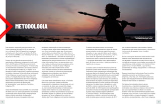 12 13
METODOLOGIA
Este relatório, organizado pela Articulação dos
Povos Indígenas do Brasil (APIB) em parceria
com a Amazon Watch, é baseado em pesquisas
realizadas pelo observatório jornalístico De Olho
Nos Ruralistas (DONR) e pela instituição holandesa
de pesquisa Profundo.
A partir de uma série de entrevistas junto a
associações e lideranças indígenas de todo o país,
foram identificados conflitos locais envolvendo
empresas brasileiras e estrangeiras. Paralelamente,
um levantamento sistemático da base documental
do Tribunal Regional Federal da 1ª Região11
e do
Ministério Público Federal (MPF) levantou processos
vinculados a pessoas físicas e jurídicas envolvendo
Terras Indígenas ou que tivessem, entre as suas
partes, a Fundação Nacional do Índio (Funai) ou
associações representativas dos Povos Indígenas.
Nesse mesmo levantamento, foram também
pesquisados processos de desintrusão
de “proprietários” rurais dentro de Territórios
Indígenas (TI).
Desse levantamento inicial, a DONR criou uma base
de dados com 797 casos judicializados envolvendo:
contestação sobre demarcação, desapropriação
direta e indireta, interdição, reintegração/
manutenção de posse, revogação de licença
ambiental, indenização por danos ambientais
ou danos morais, entre outras categorias. Dessa
lista, foram priorizados casos que: a) estivessem
associados a pessoa jurídica com status ativo na
Receita Federal; b) a pessoa jurídica estivesse ligada
direta ou indiretamente à atividade de exportação; c)
estivessem judicializados ou sofrido movimentação
significativa em seus processos entre 2018 e 2020.
Essas informações foram complementadas com
informações de documentos de operações contra
desmatamento e invasão de áreas indígenas
realizadas pela Polícia Federal entre 2018 e
2020; consultas a bases de dados preexistentes;
denúncias formais ou informais de associações
indígenas sobre violações a seus direitos
realizadas no período da pesquisa; e
investigações jornalísticas.
Com base nesse levantamento inicial, a Profundo
dedicou-se a procurar cadeias produtivas,
compradores e investidores internacionais, em um
cruzamento de dados que nos permitiu chegar
às onze companhias brasileiras e multinacionais
citadas neste relatório. Os casos destacados
apresentam conflitos documentados nos quais as
atividades (diretas ou indiretas) de uma empresa
ameaçam as Terras Indígenas e/ou violam os
direitos dos Povos Indígenas na Amazônia brasileira.
O relatório lista dados gerais dos principais
compradores das empresas em casos de não ter
acesso a dados comerciais específicos ou em
situações em que suas atividades ainda estejam
em fase de planejamento, não havendo, portanto,
uma cadeia de suprimentos estabelecida. As
informações sobre a cadeia de fornecimento das
11 empresas destacadas foram selecionadas a
partir de fontes como sites e relatórios próprios, e
registros de remessas.
Os dados sobre as relações financeiras entre as
empresas citadas neste relatório e as instituições
financeiras foram coletados em publicações das
empresas, bancos de dados financeiros (Bloomberg,
Refinitiv), registros de empréstimos, documentação
do BNDES sobre financiamento direto e indireto,
dados de empresas especializadas em comércio e
financiamento de projetos, instituições financeiras
de desenvolvimento e outras fontes de informação
relevantes. Os dados foram coletados em junho
de 2020 e cobrem o período de janeiro de 2017 a
junho de 2020. As informações sobre participações
acionárias e títulos de dívidas (bond) correspondem
às datas mais recentes obtidas na Refinitiv12
e Thomson EMAXX13
. As informações sobre
empréstimos, créditos e serviços de subscrição
estão incluídas para o período de janeiro de 2017
até as datas disponíveis mais recentes. Apenas
empréstimos que ainda não atingiram o vencimento
no momento da pesquisa foram incluídos
no relatório.
As seis instituições financeiras mencionadas neste
relatório foram destacadas pela frequência em
que aparecem (investindo em pelo menos mais da
metade das empresas mencionadas nos estudos de
caso) e porque estão sediadas nos Estados Unidos,
assim como a Amazon Watch, o que facilita a
possibilidade de diálogo, engajamento e a realização
de campanhas.
Apenas investidores institucionais foram incluídos
na análise, excluindo-se indivíduos e outras
empresas. Uma lista com informações adicionais
acerca das relações financeiras identificadas pela
Profundo está incluída no Apêndice I.
Os valores mencionados referem-se aos
investimentos e empréstimos globais das
instituições nas empresas citadas, e não somente
aos casos apresentados no Brasil. Os valores
ilustram como seus financiamentos apoiam essas
empresas como um todo, e como este é um modelo
de negócios falho e incapaz de garantir o respeito
aos direitos socioambientais e dos Povos Indígenas.
Foto:
Lunaé
Parracho/Greenpeace
Liderança Munduruku em seu território,
Terra Indígena Sawré Muybu, no Pará.
 