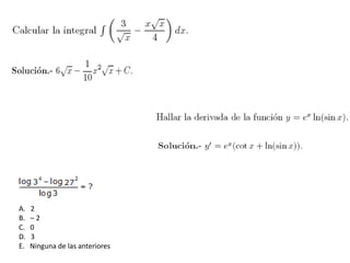 A. 2
B. – 2
C. 0
D. 3
E. Ninguna de las anteriores
 