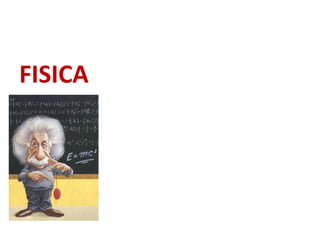 FISICA
 