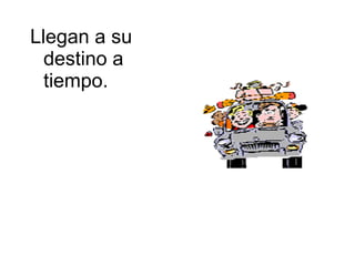 Llegan a su destino a tiempo.  