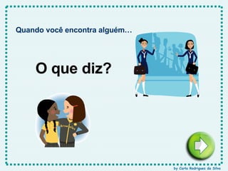 Quando você encontra alguém… O que diz? by Carla Rodrigues da Silva 