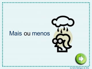 Mais ou menos by Carla Rodrigues da Silva 