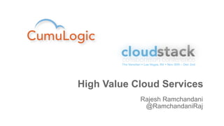 High Value Cloud Services
            Rajesh Ramchandani
             @RamchandaniRaj
 