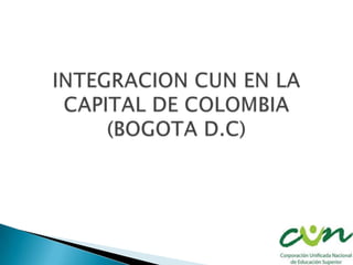 INTEGRACION CUN EN LA CAPITAL DE COLOMBIA (BOGOTA D.C)