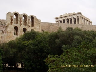 LA ACROPOLIS DE ATENAS 