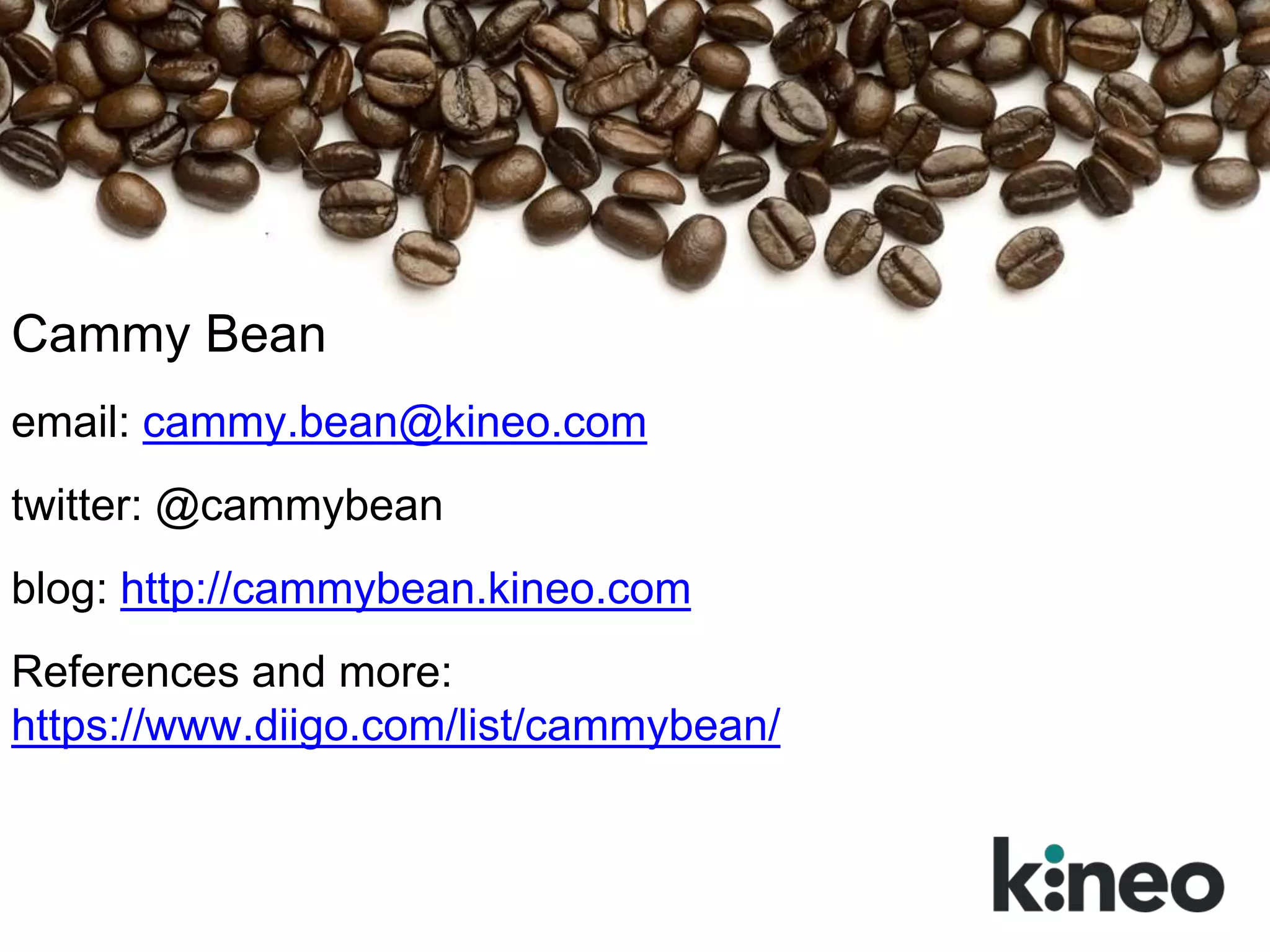 Cammy Bean
email: cammy.bean@kineo.com
twitter: @cammybean
blog: http://cammybean.kineo.com
References and more:
https://www.diigo.com/list/cammybean/
 