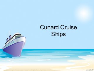 Cunard Cruise
Ships
 