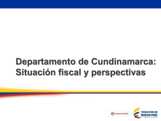 Departamento de Cundinamarca:
Situación fiscal y perspectivas
 