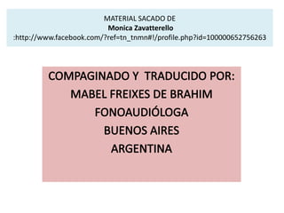 MATERIAL SACADO DE
Monica Zavatterello
:http://www.facebook.com/?ref=tn_tnmn#!/profile.php?id=100000652756263
 