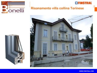 10
www.finstral.com ©
WWW.FINSTRAL.COM
Risanamento villa collina Torinese
 