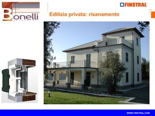 11
www.finstral.com ©
WWW.FINSTRAL.COM
Edilizia privata: risanamento
 