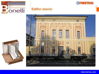 15
www.finstral.com ©
WWW.FINSTRAL.COM
Edifici storici
 